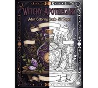 Witchy Apothecary Coloring Book for Adults: 50 Potion Bottles, Crystals, Candles and Apothecary Shelf Designs for Relaxation