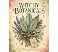 Witchy Botanicals Coloring Book: 50 Pages of Witchy Botanicals & Cozy Coloring