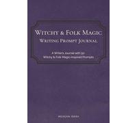 Witchy & Folk Magic Writing Prompt Journal: 50 Creative Writing Prompts