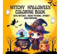 WITCHY HALLOWEEN COLORING BOOK: CUTE WITCHES, MAGIC POTIONS, SPOOKY AND PUMPKINS