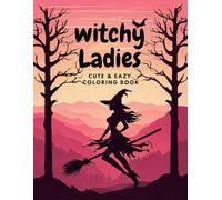 Witchy ladies: A Coloring Book for Adults and Teens Featuring Beautiful Girls, Enchanting Witch Life, and Relaxing Scenes