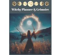 Witchy Planner & Grimoire: A Magical Journal for Rituals, Sabbats, Spells, and Witchcraft Practice.