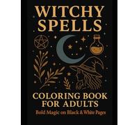 Witchy Spells Coloring Book for Adults: Bold Magic on Black & White Pages
