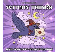 WITCHY THINGS: Bold & Easy Colouring Book for Adults and Teens Featuring Cozy Magic, Potions, Crystals, Spell Books, Witch Fashion, and Enchanted Spaces
