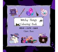 Witchy Things Colouring Book: A bold and easy colouring book filled with all things witchy and spooky! For all ages, perfect for relaxation!