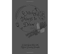 Witchy Things to Draw: A Sketchbook filled with Magical Drawing Prompts