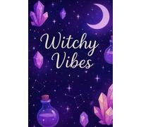 Witchy Vibes: A Magical Lined Notebook for Manifestations, Spell Notes & Spiritual Reflections