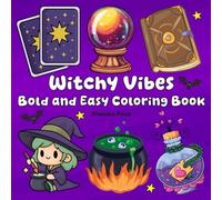 Witchy Vibes Bold and Easy Coloring Book: 48 Illustrations for Witchy Stuff Lovers Featuring Spooky Designs, Magic, Potions, Mystical Creatures, and ... for Kids, Teens, Adults, and Seniors.