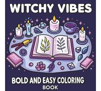 Witchy Vibes: Bold and Easy Coloring Book: Magical Coloring Pages for Adults, Teens, and Seniors: Big, Bold, and Soothing