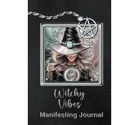 Witchy Vibes Manifesting Journal: 6x9in, 200 Page Hardcopy Guide For Your Spiritual Journey - Manifest a Life of your Dreams - Includes Tips, Prompts, Vision Boards & Manifestation Notes