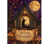 Witchy Wonder: A Cozy Adult Colouring Book