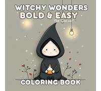 Witchy Wonders: Bold & Easy Coloring Book - Relaxing Magical Designs with Moons, Stars, and Mystical Creatures for Adults & Kids