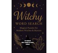 Witchy Word Search: Magical Puzzles with Spells, Crystals, Herbs & Moon Phases: Unlock your inner witch with 55 spellbinding puzzles filled with mystical terms, magical plants, moon energy, crystal