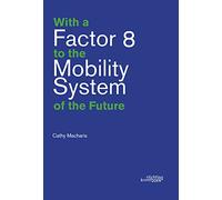 With a Factor 8 to the Mobility System of the Future