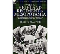 With a Highland Regiment in Mesopotamia: the 2nd Battalion - Blampied H. John