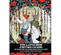 With a Little Spark Everything Can Burn: An Anarchist Coloring Book for All Ages