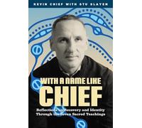 With a Name Like Chief: Reflections on Recovery and Identity Through the Seven Sacred Teachings