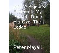 With A Pigeons Feather In My Pocket I Done Her Over The Ledge