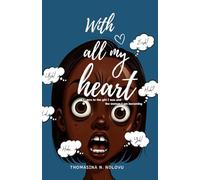 With all my heart: Letters to the girl I was and the woman I am becoming