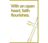 With an open heart, faith flourishes.: Christian diary for spiritual growth. Notebook for Prayers, Bible Study, and Daily Devotions