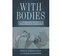 With Bodies: Narrative Theory and Embodied Cognition