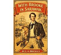 With Brooke in Sarawak: A Victorian Adventure