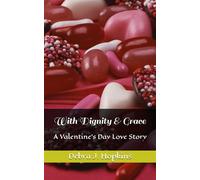 With Dignity & Grace: A Valentine's Day Love Story