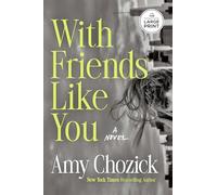 With Friends Like You: A Novel