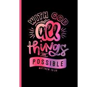 With God All Things Are Possible Matthew 19:26 Journal Notebook: Kids, Adults, Students, Teens, Bible