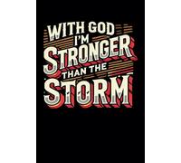 With God I'm Stronger Than The Storm: Blank Lined Writing Journal