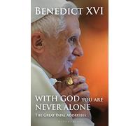 With God You Are Never Alone: The Great Papal Addresses