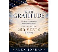 With Gratitude: 250 Years. 250 Blessings. One Grateful Nation.