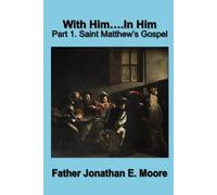 With Him....In Him Part 1 St Matthew's Gospel: An old priest meanders through the Gospel of Matthew.