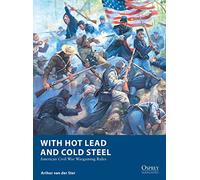 Arthur van der Ster With Hot Lead and Cold Steel (Tascabile) Osprey Wargames