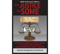 WITH JUSTICE FOR SOME (2nd Edition): Politically Charged Criminal Trials in the Early 20th Century That Helped Shape Today's America