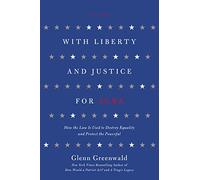 With Liberty and Justice for Some: How the Law Is Used to Destroy Equality and Protect the Powerful