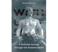 With Light Steam: A Personal Journey Through the Russian Baths [Lingua Inglese]