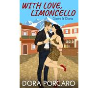 With Love, Limoncello: A Second Chance Small Town Romance in the Italian Alps