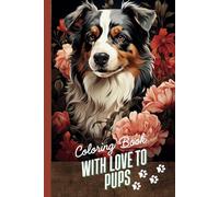 With Love to Pups.: Coloring Adventure for Kids and Adults.