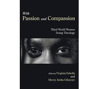 With Passion and Compassion: Third World Women Doing Theology