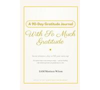 With So Much Gratitude: A 90 Day Gratitude Journal