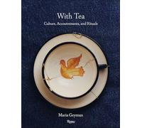 With Tea: Culture, Accoutrements, and Rituals