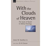 With the Clouds of Heaven: The Book of Daniel in Biblical Theology