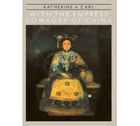 With The Empress Dowager Of Chin - Katherine A. Carl - Routledge, 1986