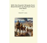 With the Guards' Brigade from Bloemfontein to Koomati Poort and Back