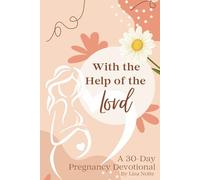 With the Help of the Lord: A 30-Day Pregnancy Devotional