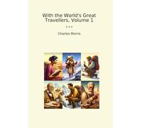With the World's Great Travellers, Volume 1