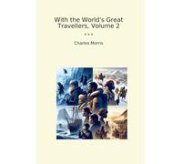 With the World's Great Travellers, Volume 2