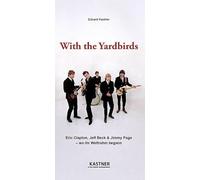 With the Yardbirds: Eric Clapton, Jeff Beck & Jimmy Page - wir ihr Weltruhm begann