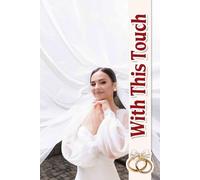 With This Touch: An Elegant Guide for Crafting Your Unique Celebration with Inspiration, Timelines, and Budget Tracking for Effortless Planning.